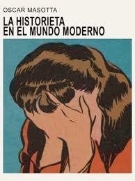 LA HISTORIETA EN EL MUNDO MODERNO - OSCAR MASOTTA - EDICIONES MARMOTILLA