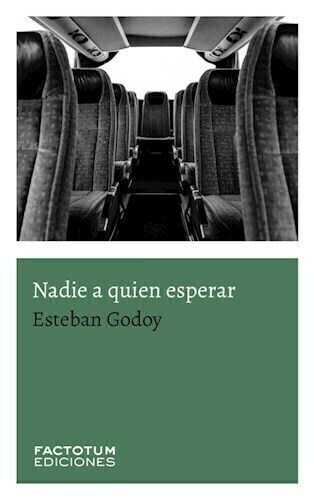 NADIE A QUIEN ESPERAR - ESTEBAN GODOY - FACTOTUM