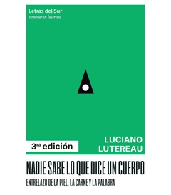 NADIE SABE LO QUE DICE UN CUERPO (3. ED) - LUCIANO LUTEREAU - LETRAS DEL SUR