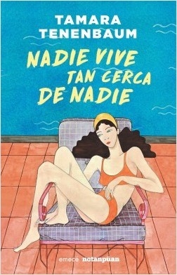 NADIE VIVE TAN CERCA DE NADIE - TAMARA TENENBAUM - Emecé