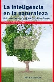 La inteligencia en la naturaleza, del relojero ciego al ajuste fino del universo - Francisco Rodriguez Valls