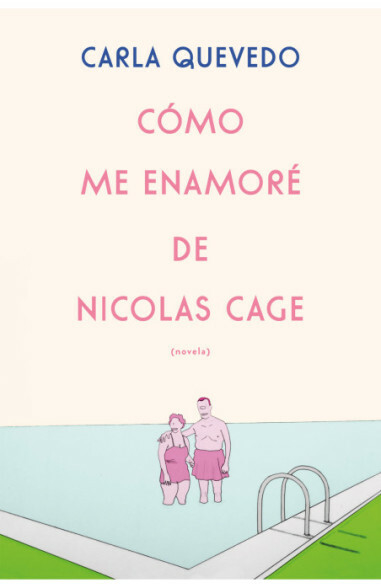 CÓMO ME ENAMORÉ DE NICOLAS CAGE - CARLA QUEVEDO - EDICIONES B