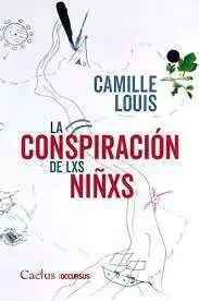 LA CONSPIRACIÓN DE LXS NIÑXS - LOUIS CAMILLE - CACTUS