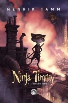 NINJA TIMMY Y LAS SONRISAS ROBADAS - HENRIK TAMM - DOLMEN BOOKS