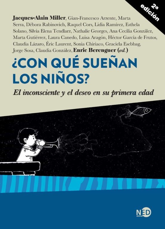 ¿ CON QUÉ SUEÑAN LOS NIÑOS ? EL INCONSCIENTE Y EL DESEO EN SU PRIMERA EDAD - AA.VV. - NED