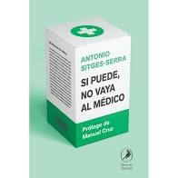 SI PUEDE, NO VAYA AL MÉDICO - ANTONIO SITGES-SERRA - LIBROS DEL ZORZAL