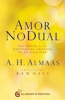 AMOR NO DUAL - A. H. ALMAAS - EL GRANO DE MOSTAZA