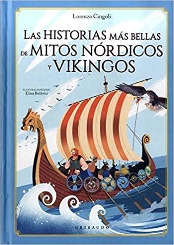 LAS HISTORIAS MAS BELLAS DE MITOS NORDICOS Y VIKINGOS - LORENZA CINGOLI - GRIBAUDO