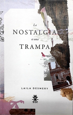 LA NOSTALGIA ES UNA TRAMPA - LAILA DESMERY - META EDITORA