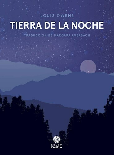 TIERRA DE LA NOCHE - LOUIS OWENS - SELVA CANELA