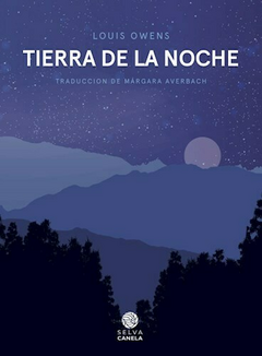 TIERRA DE LA NOCHE - LOUIS OWENS - SELVA CANELA