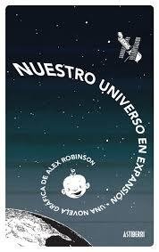 Nuestro Universo En Expansion - Robinson Alex - Astiberri