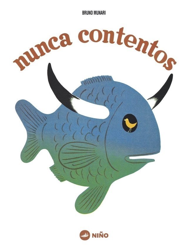 Nunca contentos - Bruno Munari - Niño Editor