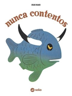 Nunca contentos - Bruno Munari - Niño Editor