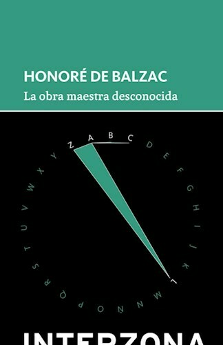 LA OBRA MAESTRA DESCONOCIDA - HONORATO DE BALZAC - INTERZONA