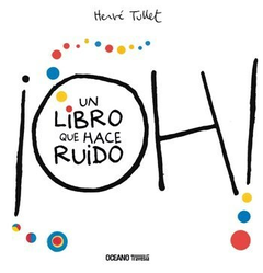 ¡OH! UN LIBRO QUE HACE RUIDO - HERVÉ TULLET - OCEANO TRAVESIA