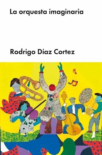 LA ORQUESTA IMAGINARIA - RODRIGO DÍAZ CORTÉS - MALPASO