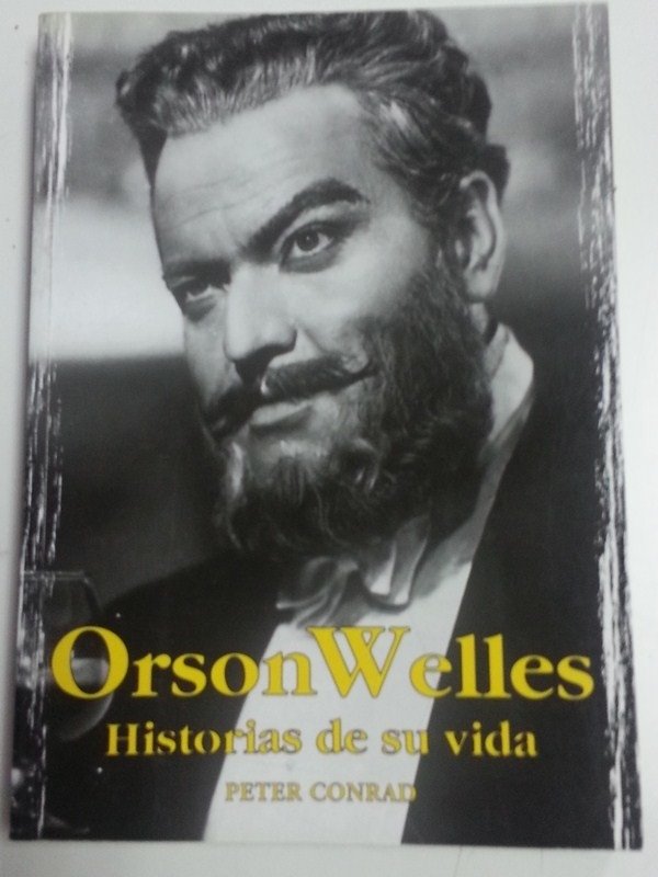 Orson Welles, historias de su vida - Peter Conrad - Ediciones Jaguar