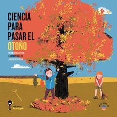 Ciencia para pasar el otoño - Valeria Edelsztein/ Javier Reboursin - Iamiqué