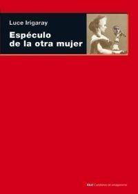 ESPÉCULO DE LA OTRA MUJER - LUCE IRIGARAY - Akal