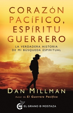 CORAZÓN PACÍFICO, ESPÍRITU GUERRERO - DAN MILLMAN - EL GRANO DE MOSTAZA