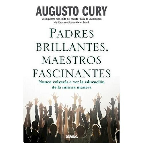 PADRES BRILLANTES , MAESTROS FASCINANTES - AUGUSTO CURY - OCEANO