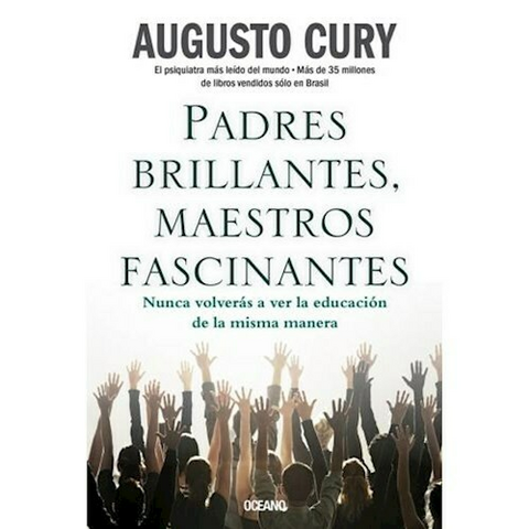 PADRES BRILLANTES , MAESTROS FASCINANTES - AUGUSTO CURY - OCEANO