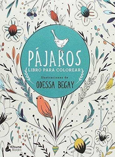 PÁJAROS. LIBRO PARA COLOREAR - ODESSA BEGAY - KITSUNE BOOKS (FB)