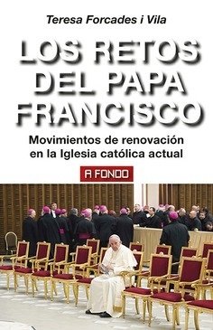 LOS RETOS DEL PAPA FRANCISCO - TERESA FORCADES I VILA - Akal