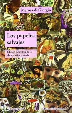 LOS PAPELES SALVAJES - MAROSA DI GIORGIO - ADRIANA HIDALGO