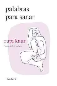 PALABRAS PARA SANAR - RUPI KAUR - SEIX BARRAL