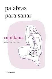 PALABRAS PARA SANAR - RUPI KAUR - SEIX BARRAL