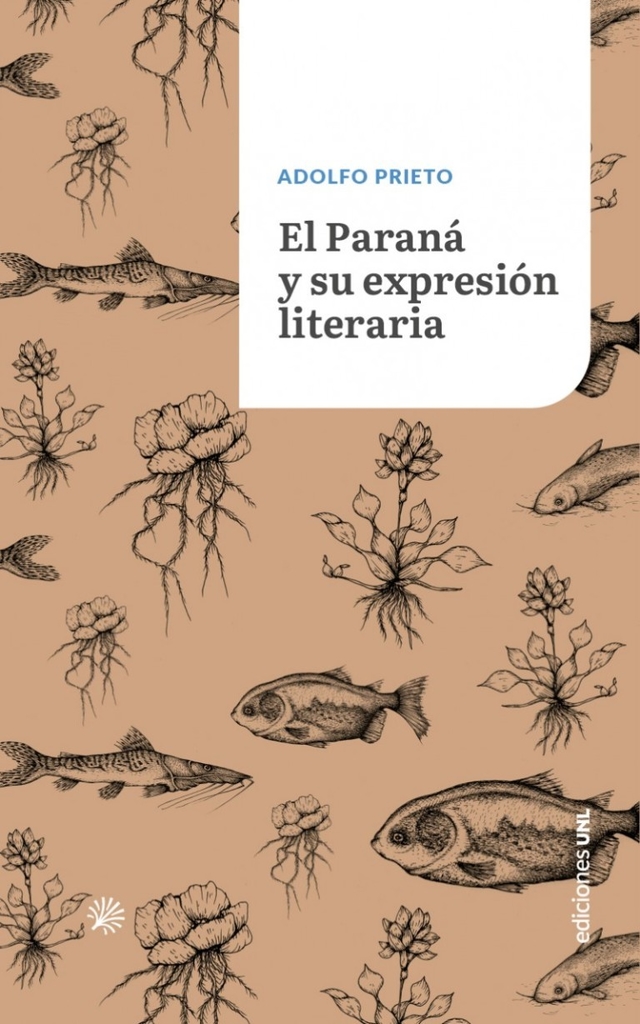 EL PARANÁ Y SU EXPRESIÓN LITERARIA - ADOLFO PRIETO - UNL