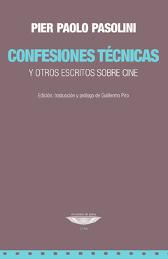 Confesiones técnicas Y otros escritos sobre cine - Pier Paolo Pasolini - cuenco de plata