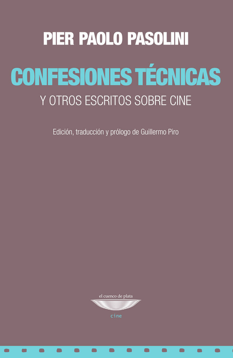 Confesiones técnicas Y otros escritos sobre cine - Pier Paolo Pasolini - cuenco de plata