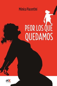 PEOR LOS QUE QUEDAMOS - MONICA PIACENTINI - DEL NUEVO EXTREMO