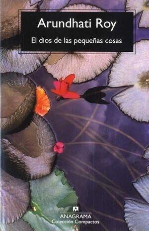 EL DIOS DE LAS PEQUEÑAS COSAS - ARUNDHATI ROY - ANAGRAMA