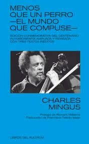 MENOS QUE UN PERRO: EL MUNDO QUE COMPUSE - CHARLES MINGUS - LIBROS DEL KULTRUM