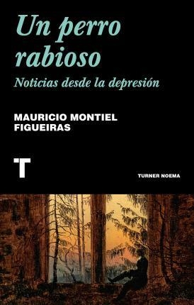 UN PERRO RABIOSO - MAURICIO MONTIEL FIGUEIRAS - TURNER