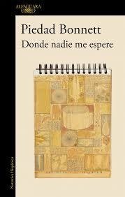 DONDE NADIE ME ESPERE - PIEDAD BONNETT - Alfaguara