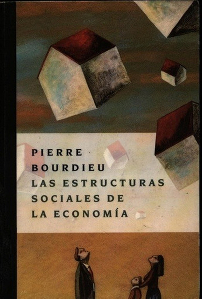 LAS ESTRUCTURAS SOCIALES DE LA ECONOMÍA - PIERRE BOURDIEU - MANANTIAL