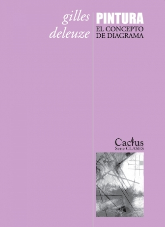 PINTURA. EL CONCEPTO DE DIAGRAMA - GILLES DELEUZE - CACTUS