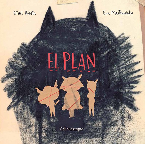 EL PLAN (Tapa dura) - Ethel Batista/Eva Mastrogiulio - Calibroscopio