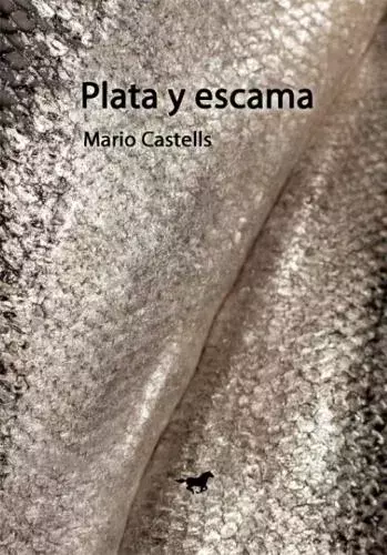 PLATA Y ESCAMA - MARIO CASTELLS - CABALLO NEGRO