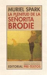 LA PLENITUD DE LA SEÑORITA BRODIE - MURIEL SPARK - PRE-TEXTOS