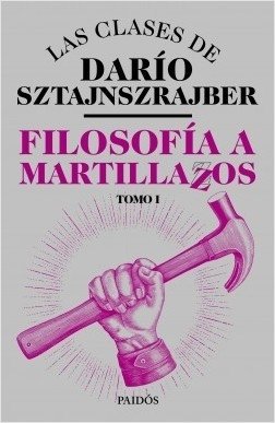 Filosofía a martillazos - DARIO SZTAJNSZRAJBER - Paidos