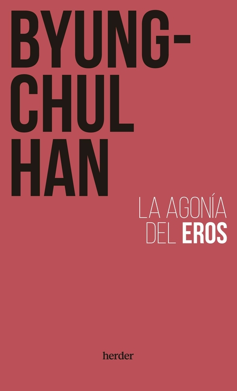 La agonía del Eros - Byung-Chul Han - Herder