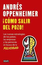 ¡CÓMO SALIR DEL POZO! - ANDRÉS OPPENHEIMER - DEBATE