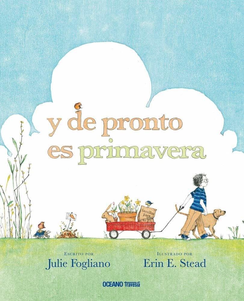 Y DE PRONTO ES PRIMAVERA - JULIE FOGLIANO / ERIN E. STEAD - OCEANO TRAVESIA