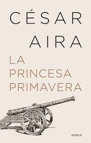 LA PRINCESA PRIMAVERA - CESAR AIRA - EMECÉ